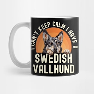 I Can't Keep Calm I Have A Swedish Vallhund Mug